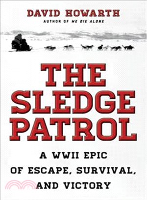 The Sledge Patrol ─ A Wwii Epic of Escape, Survival, and Victory