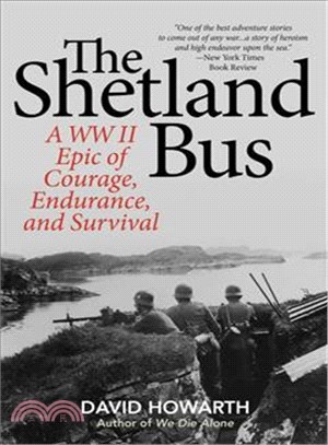 The Shetland Bus ─ A Wwii Epic of Courage, Endurance, and Survival