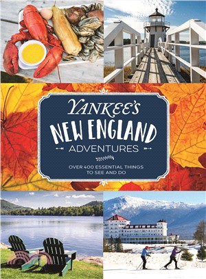 Yankee's New England Adventures ― Over 400 Essential Things to See and Do