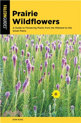 Prairie Wildflowers ― A Guide to Flowering Plants from the Midwest to the Great Plains