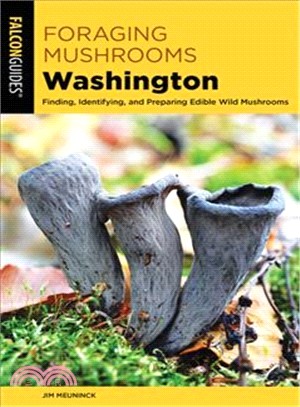 Foraging Mushrooms Washington ― Finding, Identifying, and Preparing Edible Wild Mushrooms