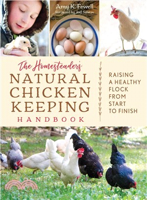 The Homesteader's Natural Chicken Keeping Handbook ― Raising a Healthy Flock from Start to Finish