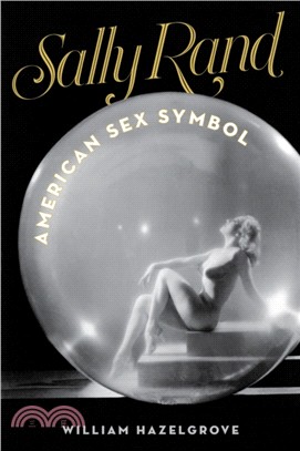 Sally Rand：American Sex Symbol