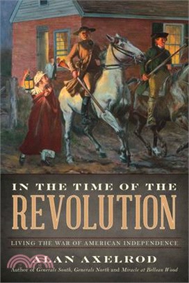 In the Time of the Revolution ― Living the War of American Independence