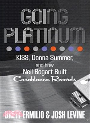 Going Platinum ― Kiss, Donna Summer, and How Neil Bogart Built Casablanca Records