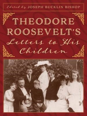 Theodore Roosevelt Letters to His Children