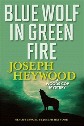Blue Wolf in Green Fire ― A Woods Cop Mystery