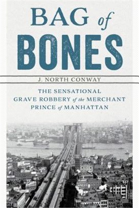 Bag of Bones ― The Sensational Grave Robbery of the Merchant Prince of Manhattan