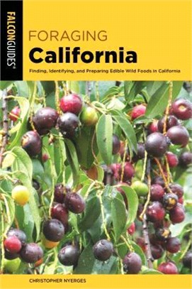 Foraging California ― Finding, Identifying, and Preparing Edible Wild Foods in California