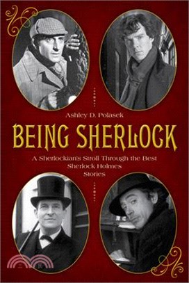 Being Sherlock ― A Sherlockian Stroll Through the Best Sherlock Holmes Stories