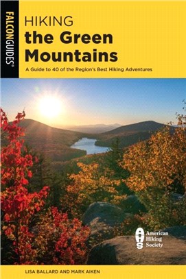 Hiking the Green Mountains：A Guide To 35 Of The Region's Best Hiking Adventures