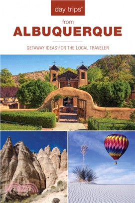 Day Trips (R) from Albuquerque：Getaway Ideas For The Local Traveler