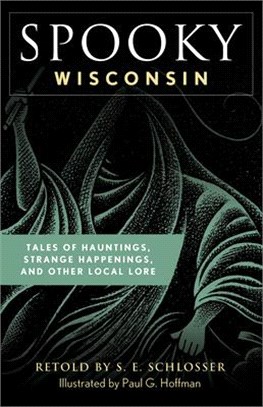 Spooky Wisconsin ― Tales of Hauntings, Strange Happenings, and Other Local Lore