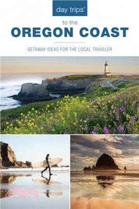 Day Trips (R) to the Oregon Coast：Getaway Ideas for the Local Traveler