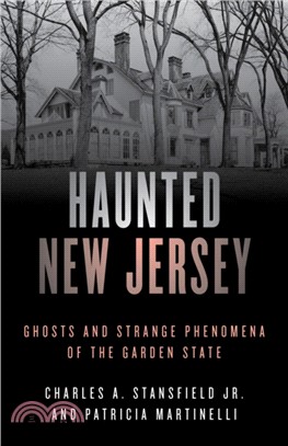 Haunted New Jersey：Ghosts and Strange Phenomena of the Garden State