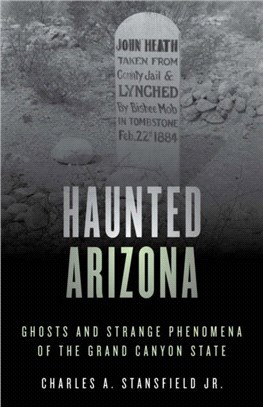 Haunted Arizona：Ghosts and Strange Phenomena of the Grand Canyon State