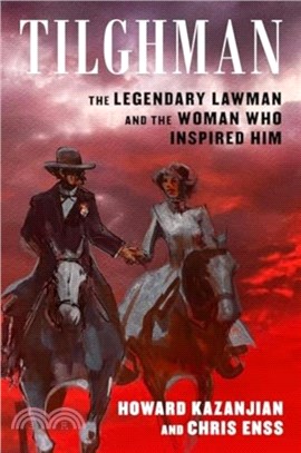 Tilghman：Bill Tilghman, Zoe Stratton, and the Making of a Legendary Lawman