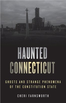 Haunted Connecticut：Ghosts and Strange Phenomena of the Constitution State