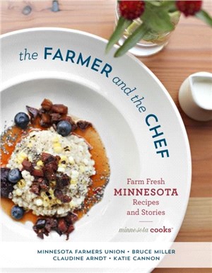 The Farmer and the Chef：Farm Fresh Minnesota Recipes and Stories
