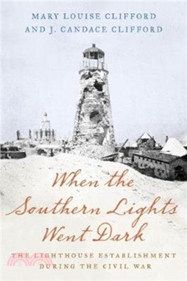 When the Southern Lights Went Dark：The Lighthouse Establishment During the Civil War