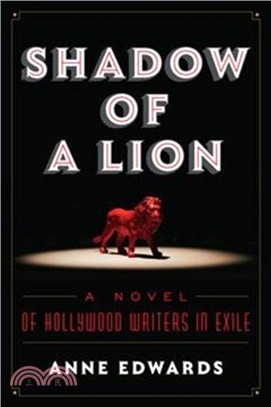 Shadow of a Lion：A Novel of Hollywood Writers in Exile