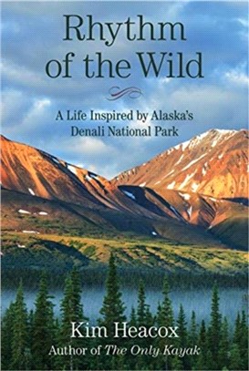 Rhythm of the Wild：A Life Inspired by Alaska's Denali National Park