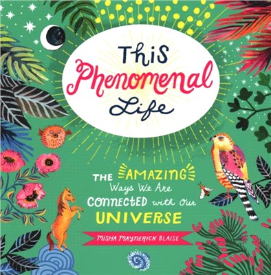 This Phenomenal Life：The Amazing Ways We Are Connected with Our Universe