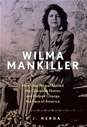 Wilma Mankiller：How One Woman United the Cherokee Nation and Helped Change the Social Fabric of America