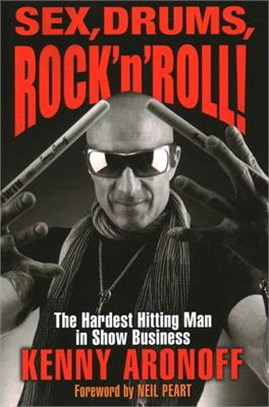Sex, Drums, Rock N Roll! ― The Hardest Hitting Man in Show Business