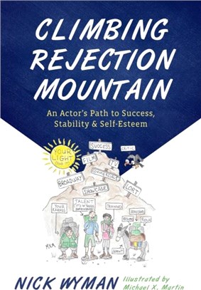 Climbing Rejection Mountain：An Actor's Path to Success, Stability, and Self-Esteem