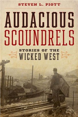 Audacious Scoundrels：Stories of the Wicked West