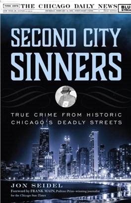 Second City Sinners：True Crime from Historic Chicago's Deadly Streets