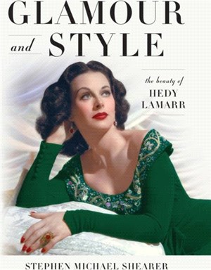 Glamour and Style：The Beauty of Hedy Lamarr