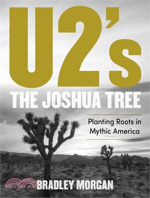 U2's the Joshua Tree: Planting Roots in Mythic America