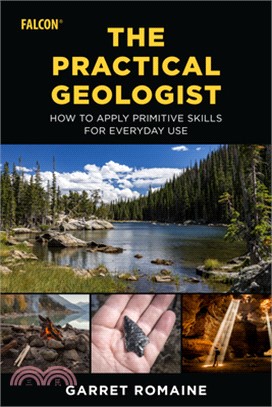 The Practical Geologist: How to Apply Primitive Skills for Everyday Use