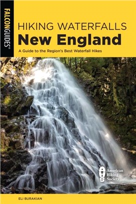 Hiking Waterfalls New England：A Guide to the Region's Best Waterfall Hikes