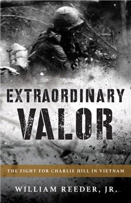 Extraordinary Valor：The Fight for Charlie Hill in Vietnam