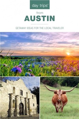 Day Trips (R) from Austin：Getaway Ideas for the Local Traveler