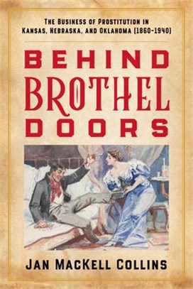 Behind Brothel Doors: The Business of Prostitution in Kansas, Nebraska, and Oklahoma (1860-1940)