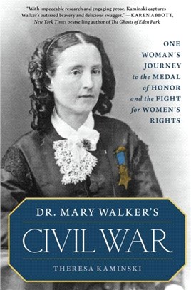 Dr. Mary Walker's Civil War：One Woman's Journey to the Medal of Honor and the Fight for Women's Rights