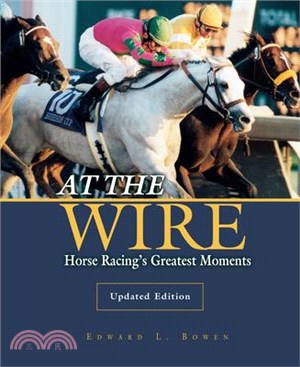At the Wire: Horse Racing's Greatest Moments