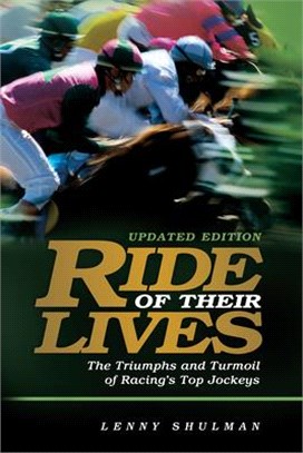 Ride of Their Lives: The Triumphs and Turmoil of Racing's Top Jockeys