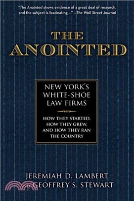 The Anointed：New York's White Shoe Law Firms?ow They Started, How They Grew, and How They Ran the Country