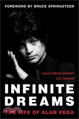 Infinite Dreams: The Life of Alan Vega
