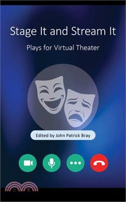 Stage It and Stream It: Plays for Virtual Theater