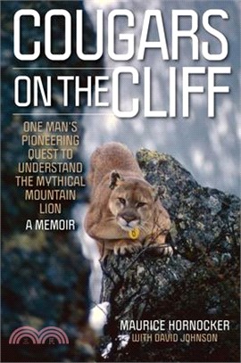 Cougars on the Cliff: One Man's Pioneering Quest to Understand the Mythical Mountain Lion, a Memoir