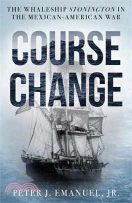 Course Change: The Whaleship Stonington in the Mexican-American War