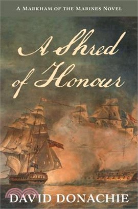 A Shred of Honour: A Markham of the Marines Novel Volume 1