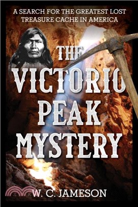 The Victorio Peak Mystery：A Search for the Greatest Lost Treasure Cache in America