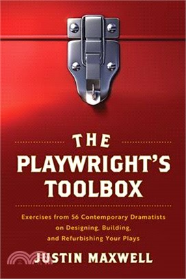 The Playwright's Toolbox: Exercises from 56 Contemporary Dramatists on Designing, Building, and Refurbishing Your Plays